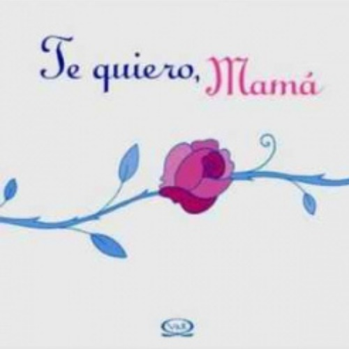 Te Quiero, Mamá