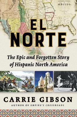 Libro El Norte : The Epic And Forgotten Story Of Hispanic...