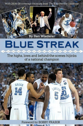 Blue Streak: The Highs, Lows And Behind-the-scenes Hijinks Of A National Champion, De Dan Wiederer., Vol. 1. Editorial Iuniverse, Tapa Blanda En Inglés