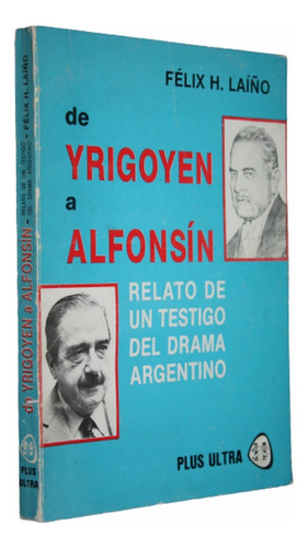 De Yrigoyen A Alfonsín - Félix H. Laíño - Drama Argentino