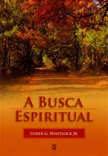 A Busca Espiritual, De Luder G. Whitlock Jr.., Vol. Único. Editora Cultura Cristã, Capa Mole Em Português, 2017