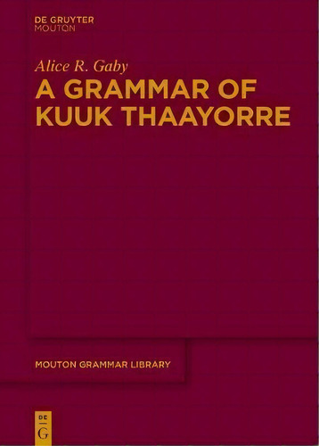 A Grammar Of Kuuk Thaayorre, De Alice R. Gaby. Editorial De Gruyter, Tapa Dura En Inglés