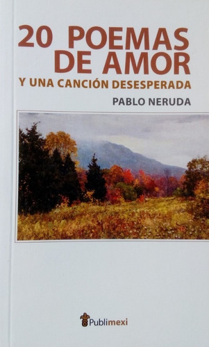 Veinte Poemas De Amor Y Una Cancion Desesperada Neruda