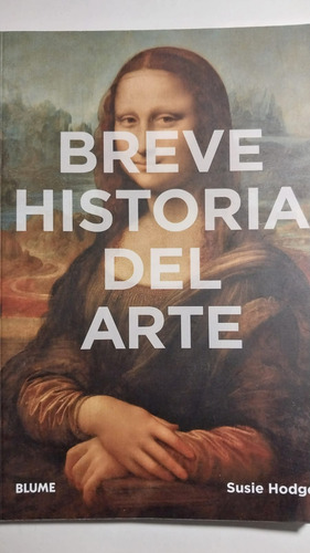 Breve Historia Del Arte - Susie Hodge - Blume