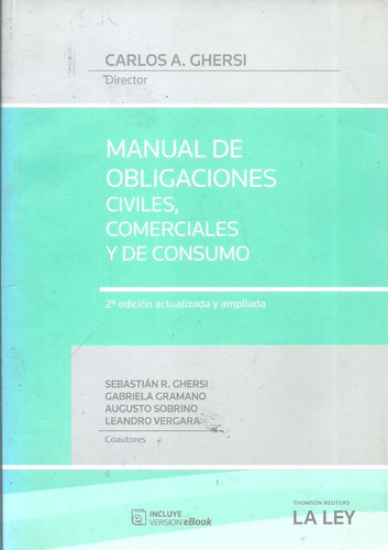 MANUAL DE OBLIGACIONES CIVILES, COMERCIALES Y DE CONSUMO, de Carlos Alberto Ghersi. Editorial La Ley, tapa blanda en español, 2015
