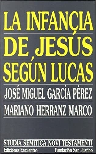 La Infancia De Jesús Según Lucas. J. M. García Pérez