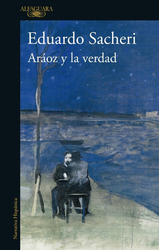 Araoz Y La Verdad - Eduardo Sacheri - Libro Alfaguara