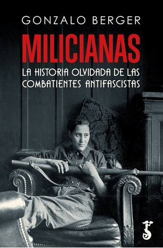 Libro Milicianas La Historia Olvidada De Las Combatientes...