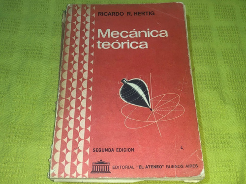 Mecánica Teórica - Ricardo R. Hertig - El Ateneo