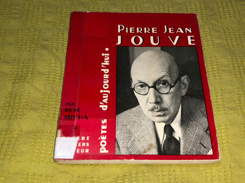Pierre Jean Jouve / Poétes D'aujourd'hui 48 - René Micha
