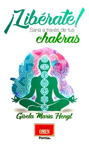 Libro ¡libérate! Sana A Través De Tus Chakras