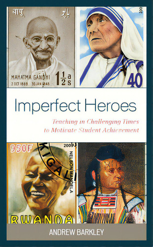 Imperfect Heroes: Teaching In Challenging Times To Motivate Student Achievement, De Barkley, Andrew. Editorial Rowman & Littlefield, Tapa Dura En Inglés