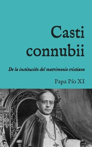 Libro: Casti Connubii: Encíclica Sobre La Institución Divina