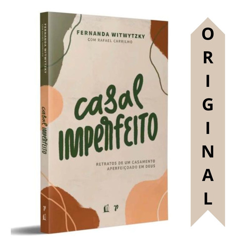 Livro Casal Imperfeito | Fernanda Witwytzky | Retratos De Um Casamento Aperfeiçoado No Senhor.