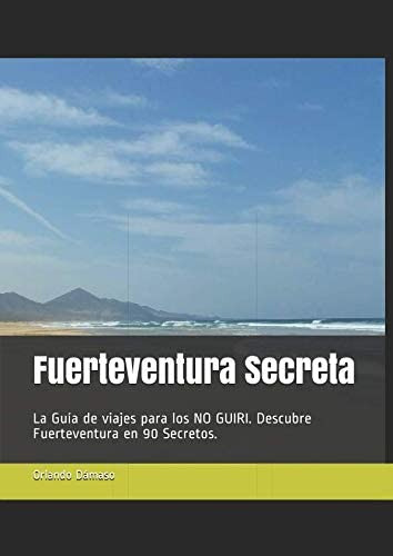 Libro: Fuerteventura Secreta: La Guía De Viajes Para Los No 