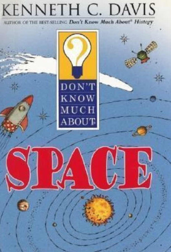 Dont Know Much About Space, Kenneth Davis