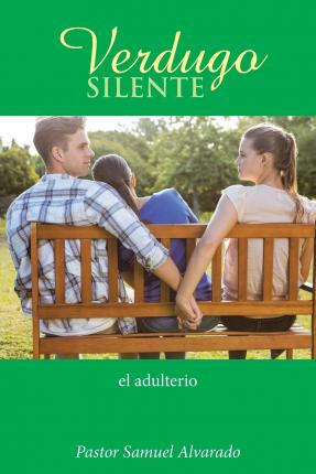 Libro Verdugo Silente : El Adulterio - Pastor Samuel Alva...