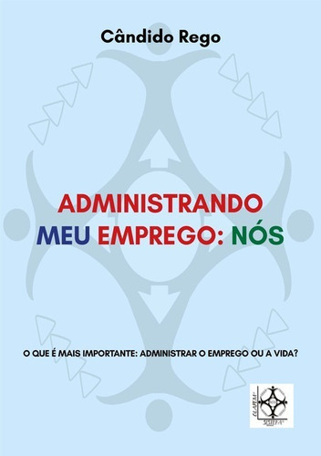 Administrando Meu Emprego: Nós, De Cândido Rego. Série Não Aplicável, Vol. 1. Editora Clube De Autores, Capa Mole, Edição 2 Em Português, 2016