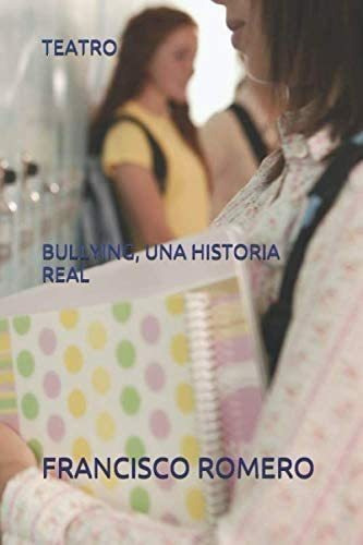 Libro: Bullying, Una Historia Real Teatro (edición En