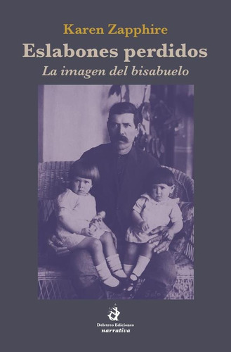 Eslabones Perdidos Las Imágen Del Bisabuelo, De Karen Zapphire. Editorial Deletreo Ediciones, Tapa Blanda, Edición 1 En Español