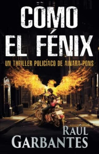 Libro: Como El Fénix: Un Thriller Policíaco (agente Especial