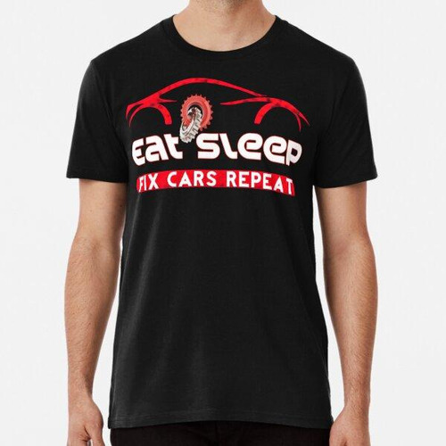 Remera Mecánico De Autos Divertido Eat Sleep Fix Cars Repeat