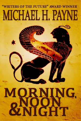 Morning, Noon & Night, De Payne, Michael H.. Editorial Createspace, Tapa Blanda En Inglés