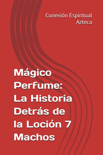 Libro: Mágico Perfume: La Historia Detrás De La Loción 7 Mac