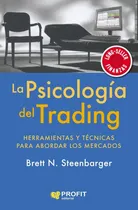 Comprar La Psicologia Del Trading - Brett N. Steenbarger - Profit