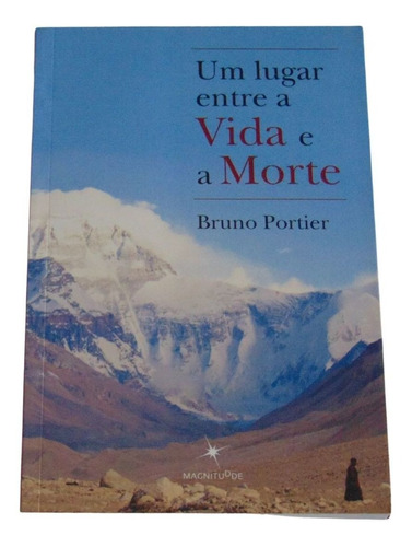 Um Lugar Entre A Vida E A Morte - Bruno Portier - Magnitude