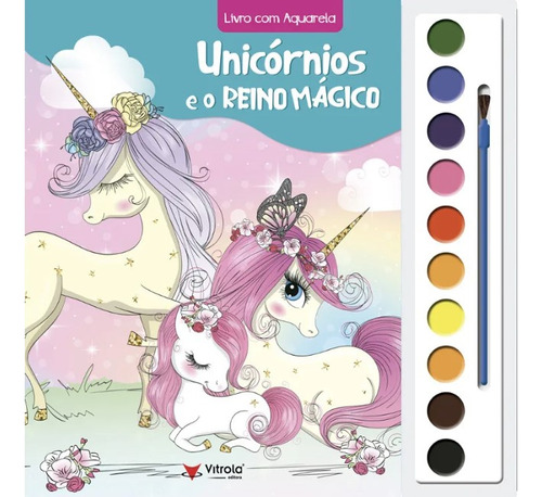 Libro Aquarela Unicornios E O Reino Magico De Vitriola Comer