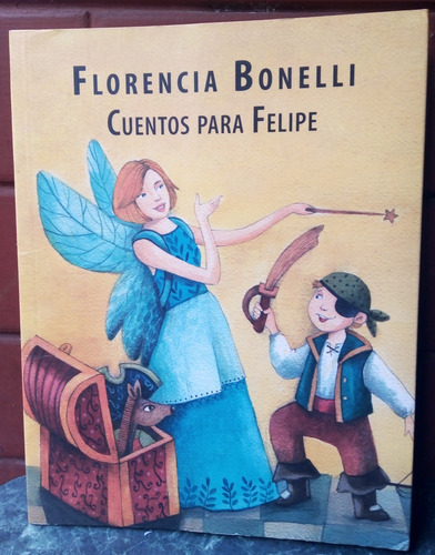 Cuentos Para Felipe De Florencia Bonelli. Editor Alfaguara (Usado)