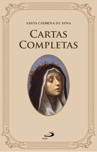 Livro Cartas Completas Santa Catarina De Sena Paulus Editora