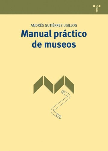 Manual Practico De Museos, De Gutierrez Usillos An., Vol. Unico. Editorial Trea Ediciones, Tapa Blanda En Español