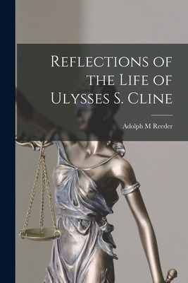 Libro Reflections Of The Life Of Ulysses S. Cline - Reede...