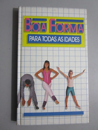 Boa Forma Para Todas As Idades - Renzo Pellati - Fabio Monti