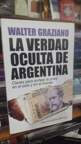 Walter Graziano  La Verdad Oculta De Argentina 