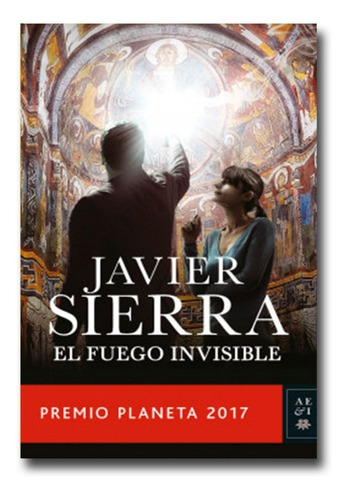 El Fuego Invisible Javier Sierra Libro Físico