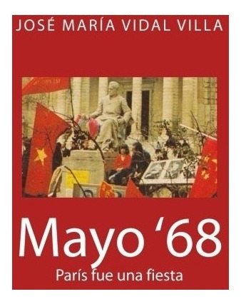 Libro : Mayo '68: Paris Fue Una Fiesta (spanish Edition) 