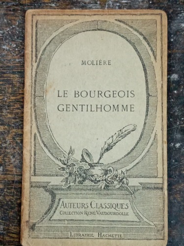 Le Bourgeois Gentilhomme * Moliere * Hachette 1938 *