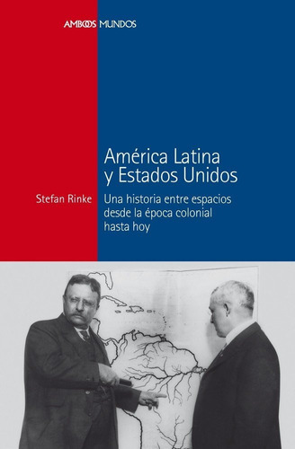 America Latina Y Estados Unidos - Rinke, Stefan