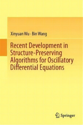 Recent Developments In Structure-preserving Algorithms For Oscillatory Differential Equations, De Xinyuan Wu. Editorial Springer Verlag Singapore, Tapa Dura En Inglés