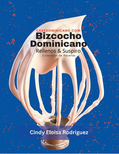 Libro: Bizcocho Dominicano, Rellenos & Suspiro: Colección De