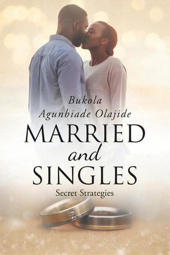Married And Singles: Secret Strategies, De Olajide, Bukola Agunbiade. Editorial Christian Faith Pub Inc, Tapa Blanda En Inglés