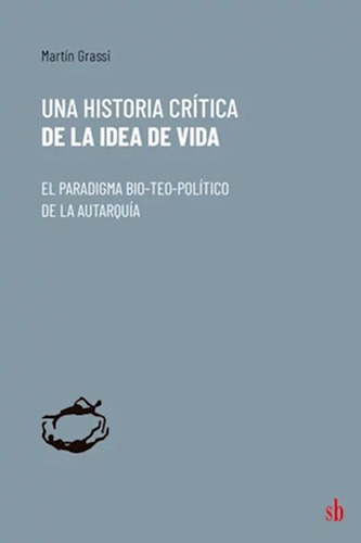 Una Historia Crítica De La Idea De Vida