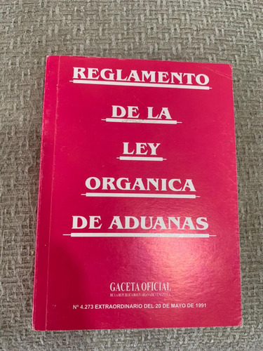 Reglamento De La Ley Orgánicas De Aduanas 1991