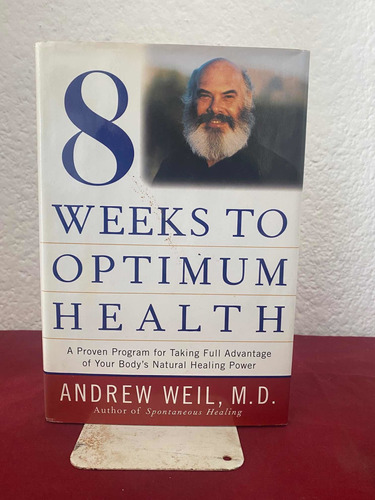 8 Weeks To Optimum Health Andrew Weil [cun]