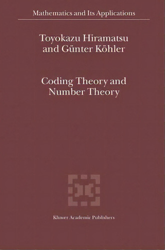 Coding Theory And Number Theory, De T. Hiramatsu. Editorial Springer-verlag New York Inc., Tapa Dura En Inglés