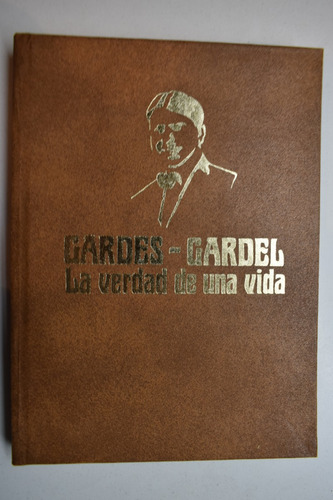 Carlos Gardel : La Verdad De Una Vida                   C221