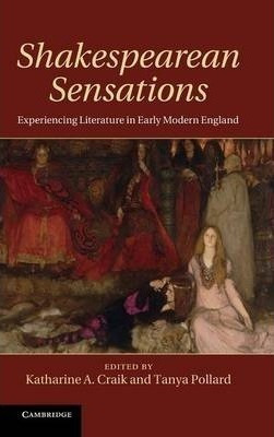 Shakespearean Sensations - Katharine A. Craik (hardback)